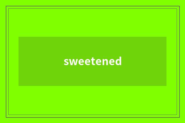 sweetened