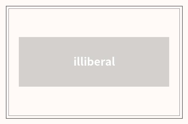 illiberal