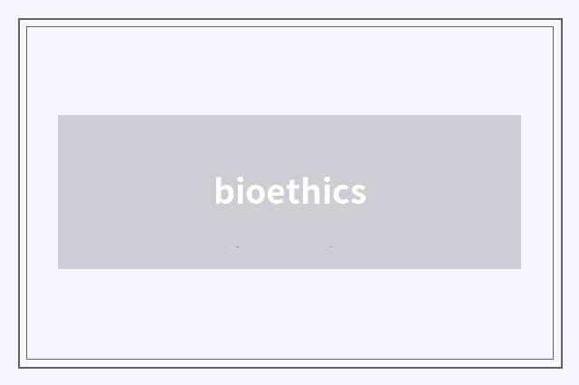 bioethics