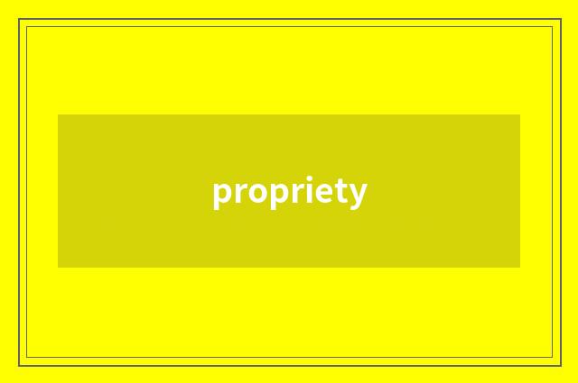 propriety