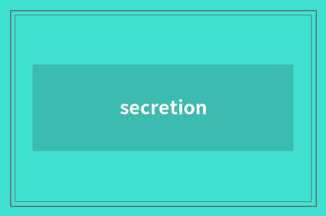 secretion