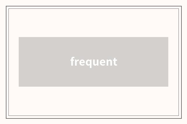 frequent