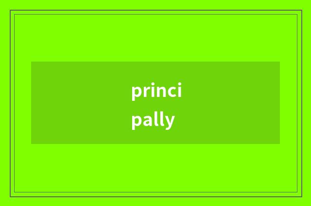 principally