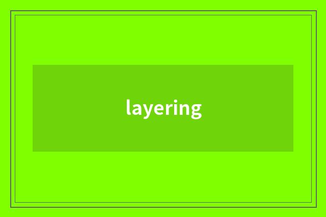 layering