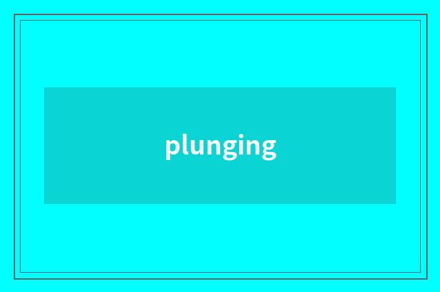 plunging