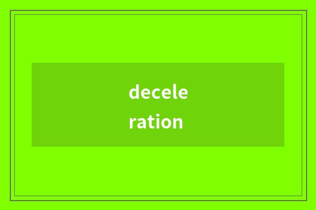 deceleration