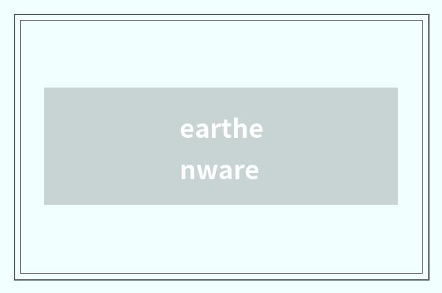 earthenware