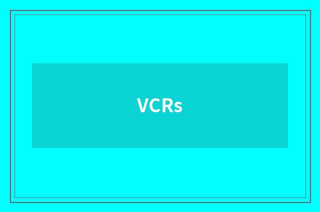 VCRs
