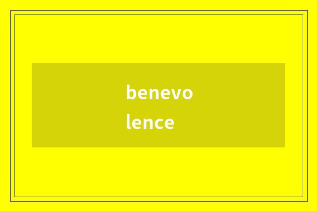 benevolence