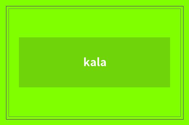 kala