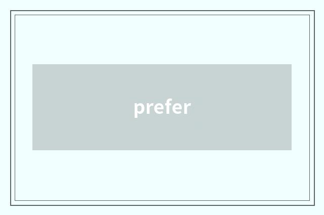 prefer