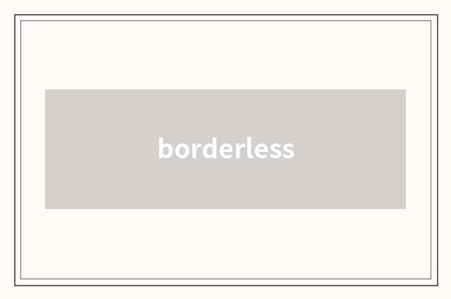 borderless