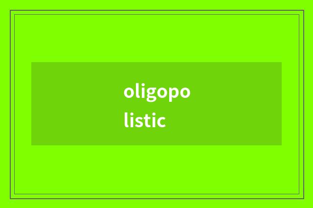 oligopolistic