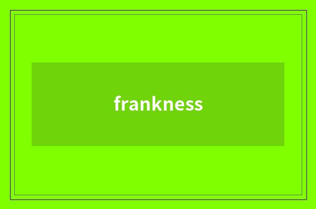 frankness