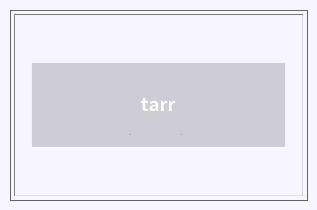 tarr