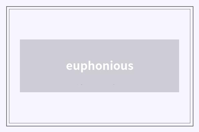 euphonious