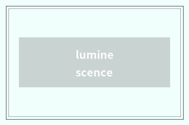luminescence