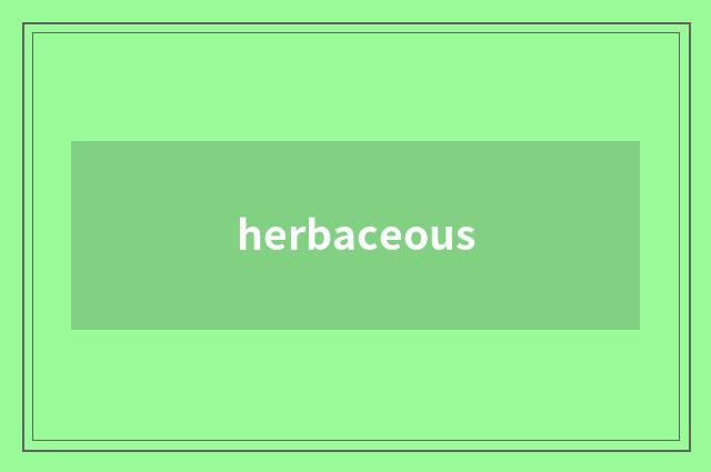 herbaceous