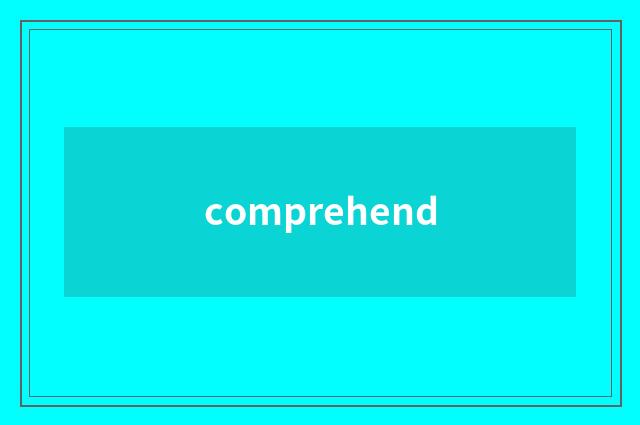 comprehend
