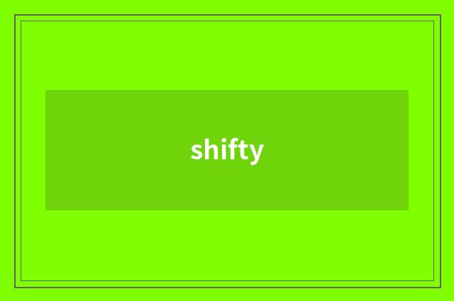 shifty