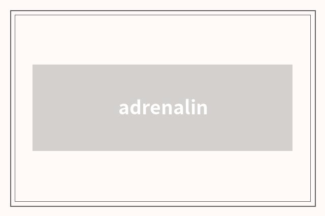 adrenalin