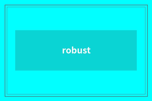 robust