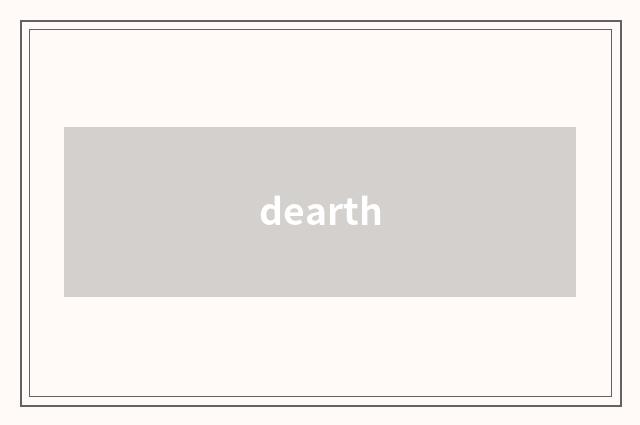 dearth
