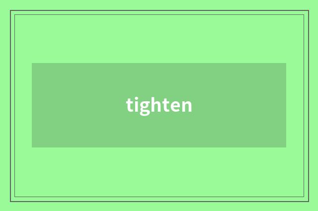 tighten