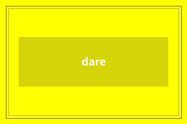 dare