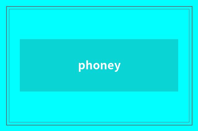 phoney