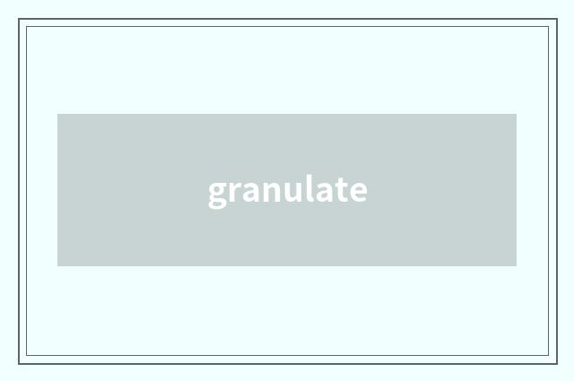 granulate