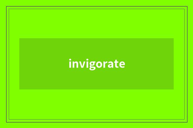 invigorate