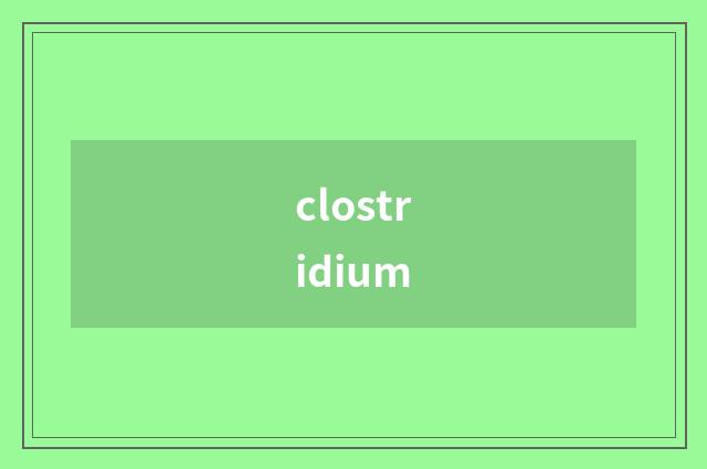 clostridium