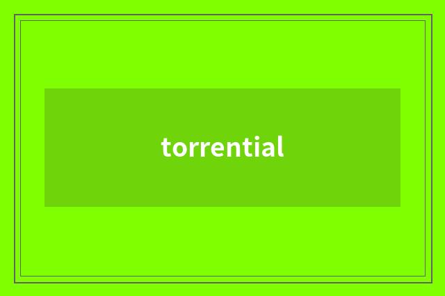 torrential