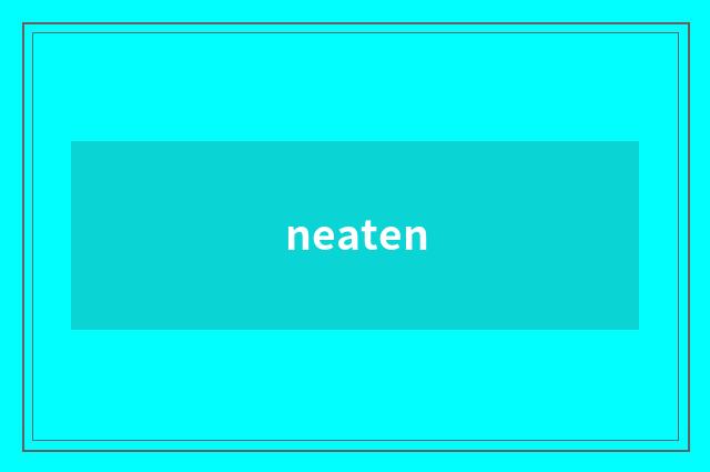neaten