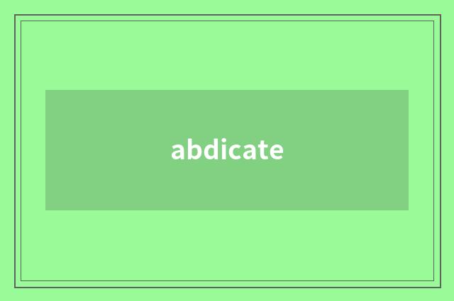 abdicate