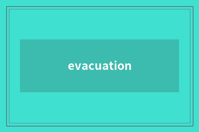 evacuation