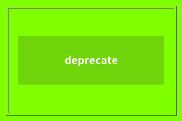 deprecate
