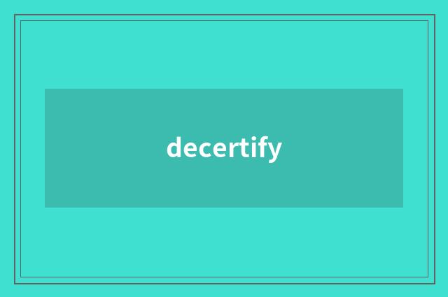 decertify