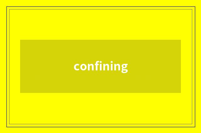 confining