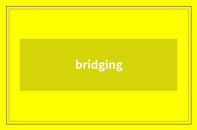 bridging