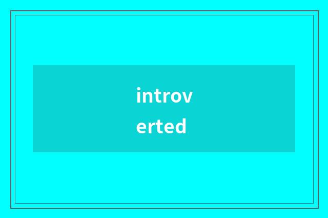 introverted