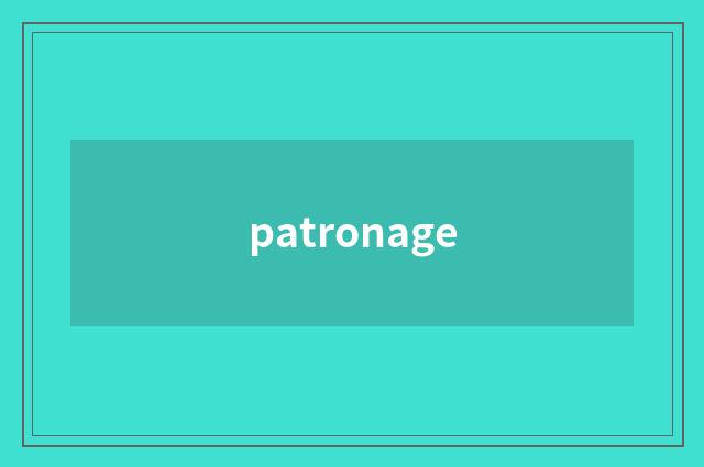 patronage