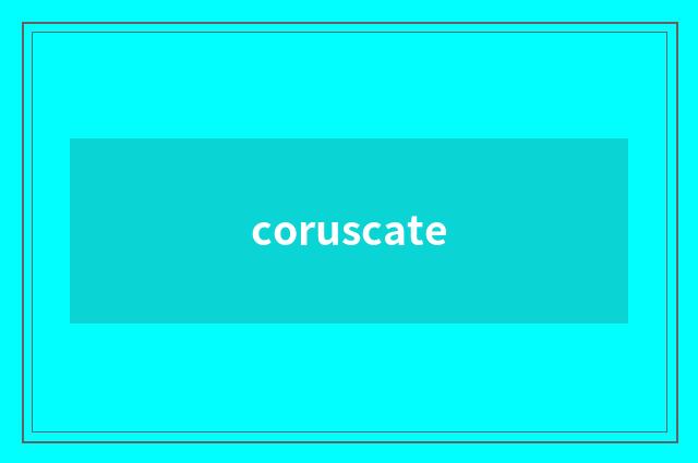 coruscate