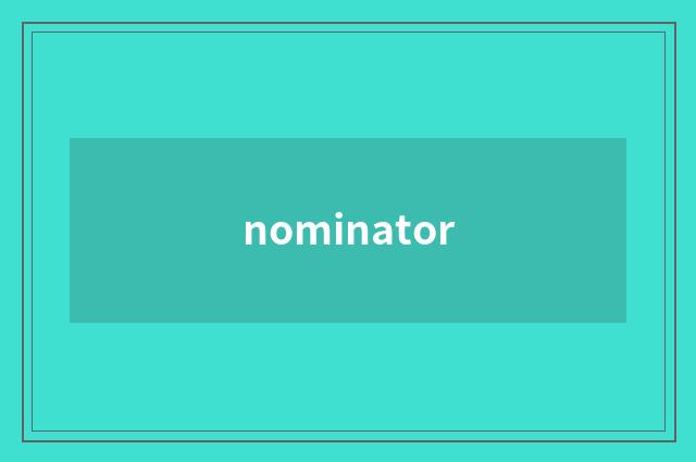 nominator