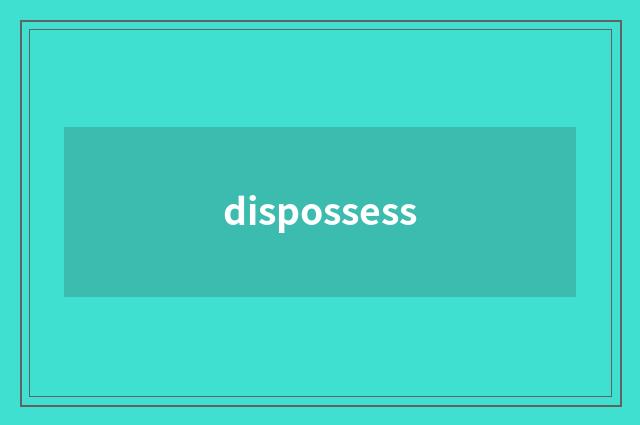 dispossess