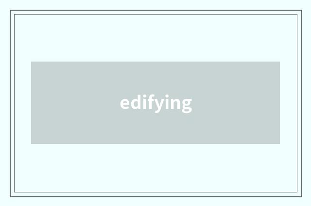 edifying