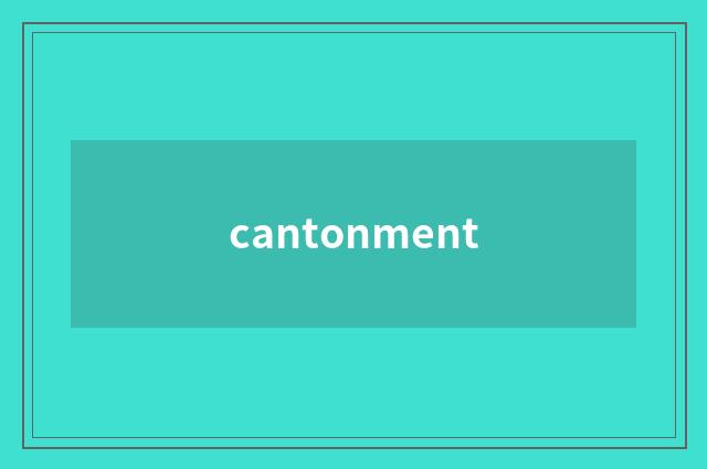 cantonment