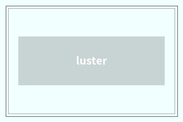 luster