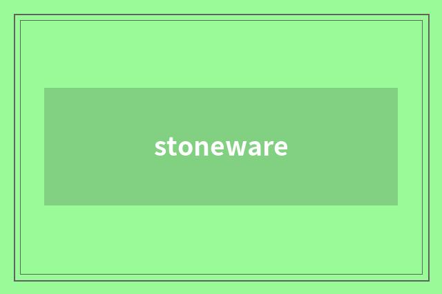 stoneware